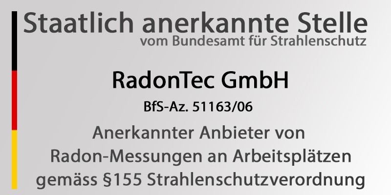 Staatlich anerkannte Stelle vom Bundesamt für Strahlenschutz" für Radonmessungen an Arbeitsplätzen Staatlich anerkannte Stelle vom Bundesamt für Strahlenschutz" für Radonmessungen an Arbeitsplätzen